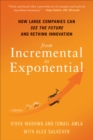 From Incremental to Exponential : How Large Companies Can See the Future and Rethink Innovation - eBook