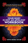 Your Body Is Not an Apology Workbook : Tools for Living Radical Self-Love - eBook
