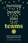 Turning People into Teams : Rituals and Routines That Redesign How We Work - eBook