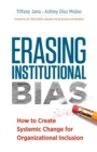 Erasing Institutional Bias : How to Create Systemic Change for Organizational Inclusion - Book