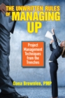 The Unwritten Rules of Managing Up : Project Management Techniques from the Trenches - eBook