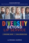 Diversity Beyond Lip Service : A Coaching Guide for Challenging Bias - Book