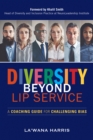 Diversity Beyond Lip Service : A Coaching Guide for Challenging Bias - eBook