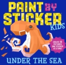 Paint by Sticker Kids: Under the Sea : Create 10 Pictures One Sticker at a Time! - Book