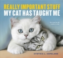 Really Important Stuff My Cat Has Taught Me - Book