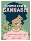 A Woman's Guide to Cannabis : Using Marijuana to Feel Better, Look Better, Sleep Better–and Get High Like a Lady - Book