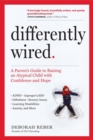 Differently Wired : A Parent’s Guide to Raising an Atypical Child with Confidence and Hope - Book