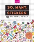 So. Many. Stickers. : 2,500 Little Stickers for Your Big Life - Book