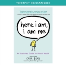 Here I Am, I Am Me : An Illustrated Guide to Mental Health - Book