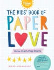 The Kids' Book of Paper Love : Write. Craft. Play. Share. - Book