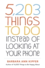 5,203 Things to Do Instead of Looking at Your Phone - Book
