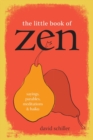 The Little Book of Zen : Sayings, Parables, Meditations & Haiku - Book