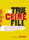 The True Crime File : Serial Killers, Famous Kidnappings, Great Cons, Survivors & Their Stories, Forensics, Oddities & Absurdities, Quotes & Quizzes - Book