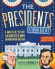 The Presidents Decoded : A Guide to the Leaders Who Shaped Our Nation - Book