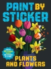 Paint by Sticker: Plants and Flowers : Create 12 Stunning Images One Sticker at a Time! - Book