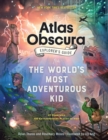 The Atlas Obscura Explorer’s Guide for the World’s Most Adventurous Kid - Book