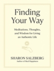 Finding Your Way : Meditations, Thoughts, and Wisdom for Living an Authentic Life - Book