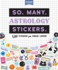 So. Many. Astrology Stickers. : 2,565 Stickers for Zodiac Lovers - Book