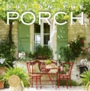 Out on the Porch Wall Calendar 2025 : Porch Living for Every Day of the Year - Book