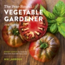 The Year-Round Vegetable Gardener Wall Calendar 2025 : Expert Advice for Growing Your Own Food 365 Days a Year - Book