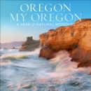 Oregon, My Oregon Wall Calendar 2025 : A Year of Natural Wonders - Book