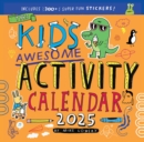 Kid's Awesome Activity Wall Calendar 2025 : Includes 3+ Super Fun Stickers! - Book