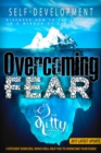 Overcoming Fear : How to Be Happy, Self-Esteem, Anxieties & Phobias, Feeling Good, Positive Thinking - eBook