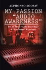 My Passion "Audio Awareness" : It'S All About "Audio Recording" & "Live Sound" Experience - eBook