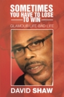 Sometimes You Have to Lose to Win : Glamour Life-Bad Life - eBook
