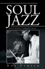 Soul Jazz : Jazz in the Black Community, 1945-1975 - eBook