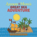 Annon and Mom'S Great Sea Adventure - eBook