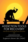 Addiction Tools for Recovery : Pocket Size Tools for the Recovering Addict and Alcoholic - eBook