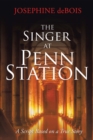 The Singer at Penn Station : A Script Based on a True Story - eBook
