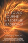 My Soul's Journey to Redefine Leadership : A New Phoenix Rises from the Ashes of 9/11 - eBook