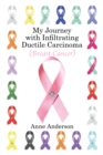 My Journey with Infiltrating Ductile Carcinoma (Breast Cancer) - eBook