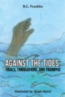 Against the Tides: Trials, Tribulations, and Triumphs - eBook