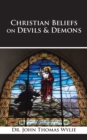 Christian Beliefs                                                                                                                         on Devils & Demons - eBook