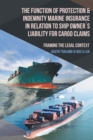 The Function of Protection & Indemnity Marine Insurance in Relation to Ship Owner'S Liability for Cargo Claims : Framing the Legal Context - eBook