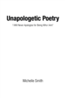 Unapologetic Poetry : 'I Will Never Apologise for Being Who I Am!' - eBook