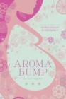 Aromabump : The Belly Bible for Aromatherapy in Pregnancy - eBook