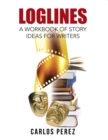 Loglines : A Workbook of Story Ideas for Writers - eBook