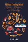 A Biblical Theology Behind Music, Praise, and Worship - eBook