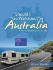 Should I "Go Walkabout" in Australia : A Motorhome Adventure - eBook