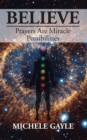 Believe : Prayers Are Miracle Possibilities - eBook