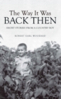 The Way It Was Back Then : Short Stories from a Country Boy - eBook