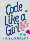 Code Like a Girl: Rad Tech Projects and Practical Tips - eBook