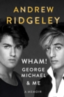 Wham!, George Michael and Me - eBook