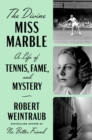 The Divine Miss Marble : A Life of Tennis, Fame, and Mystery - Book