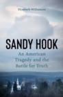 Sandy Hook : An American Tragedy and the Battle for Truth - Book