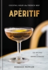 Aperitif : Cocktail Hour the French Way - Book